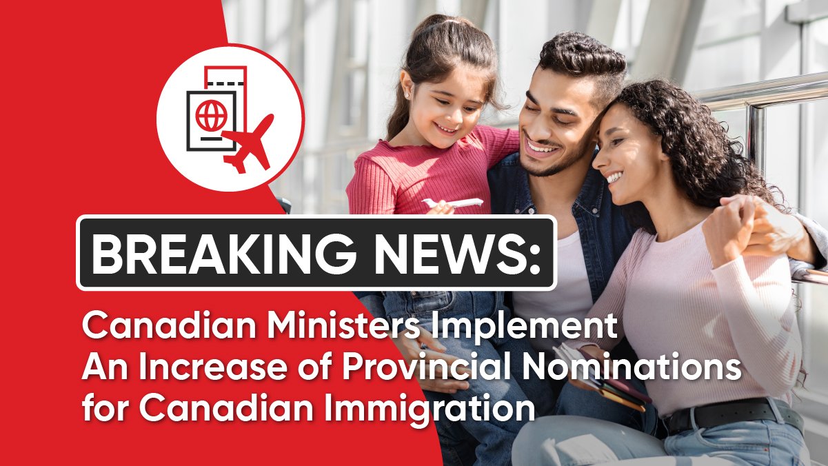 Canadian ministers implement an increase of Provincial Nominations for Canadian Immigration